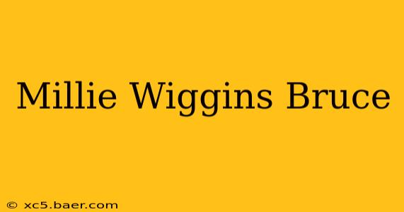 Millie Wiggins Bruce