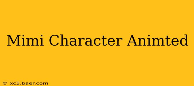 Mimi Character Animted