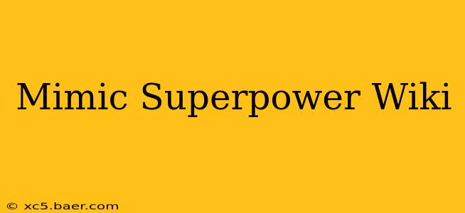 Mimic Superpower Wiki