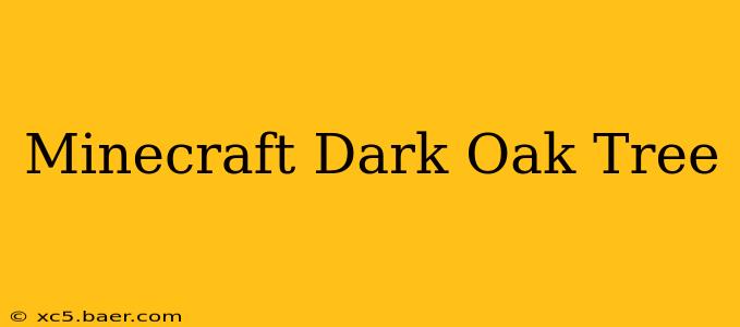 Minecraft Dark Oak Tree