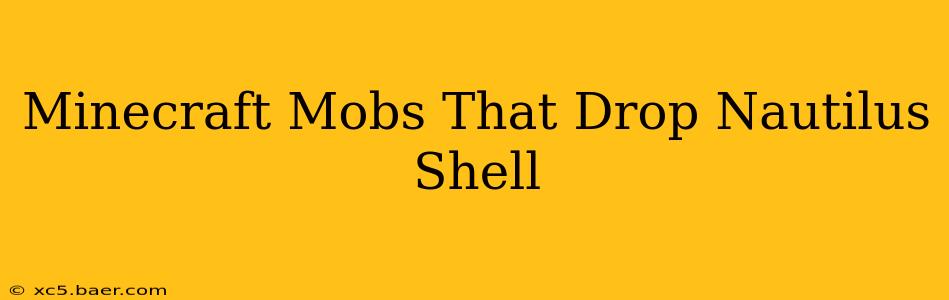 Minecraft Mobs That Drop Nautilus Shell