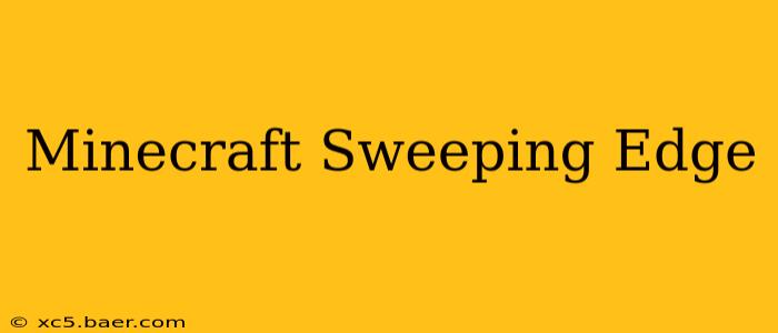 Minecraft Sweeping Edge