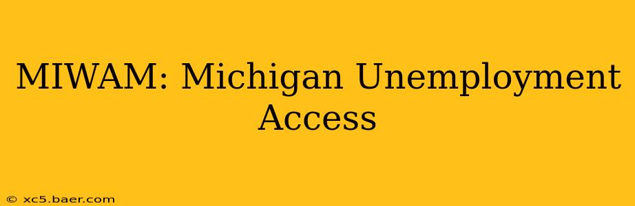MIWAM: Michigan Unemployment Access