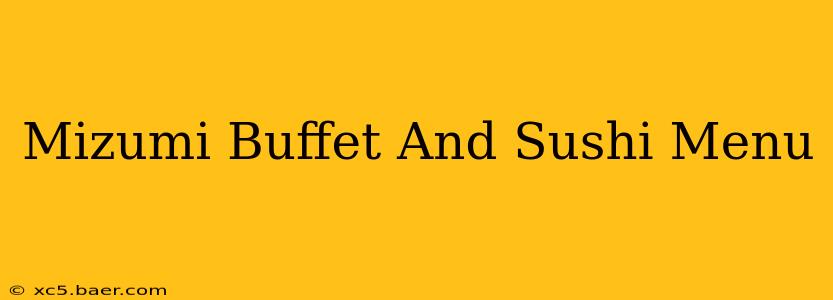 Mizumi Buffet And Sushi Menu