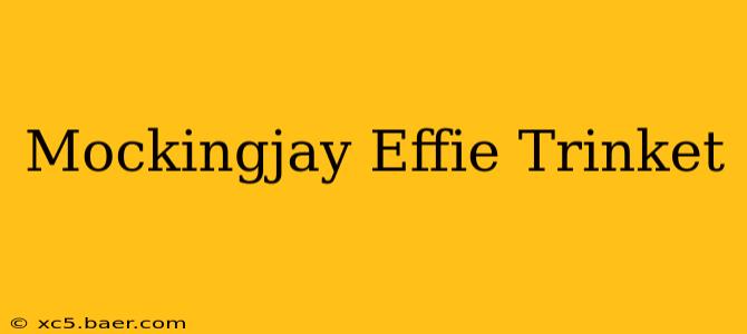 Mockingjay Effie Trinket