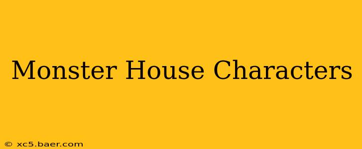 Monster House Characters