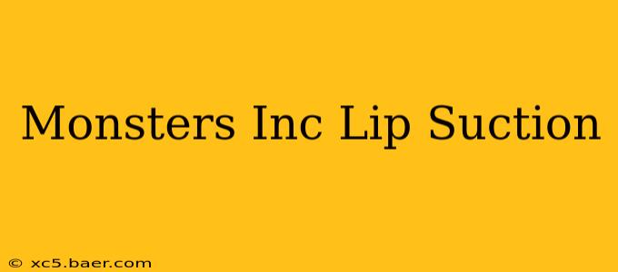 Monsters Inc Lip Suction