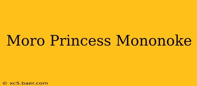 Moro Princess Mononoke