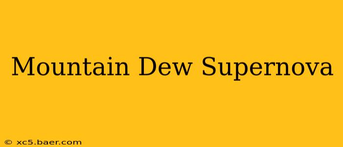Mountain Dew Supernova