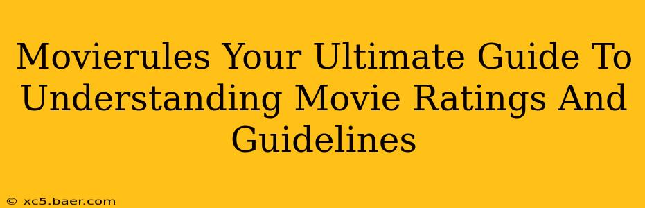 Movierules Your Ultimate Guide To Understanding Movie Ratings And Guidelines