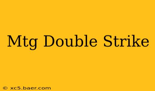 Mtg Double Strike