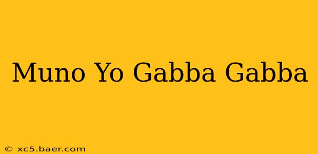 Muno Yo Gabba Gabba