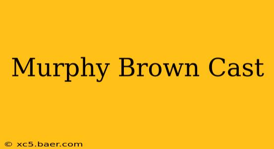 Murphy Brown Cast