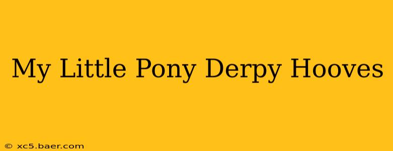 My Little Pony Derpy Hooves