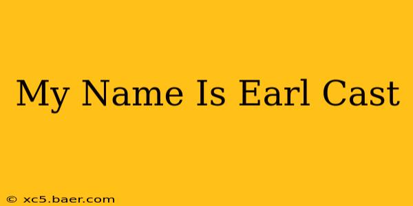 My Name Is Earl Cast