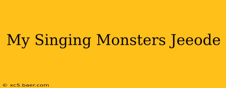 My Singing Monsters Jeeode