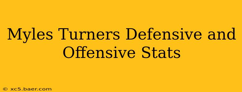 Myles Turners Defensive and Offensive Stats