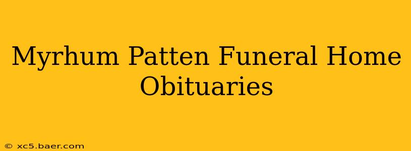 Myrhum Patten Funeral Home Obituaries
