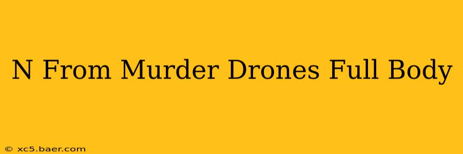 N From Murder Drones Full Body