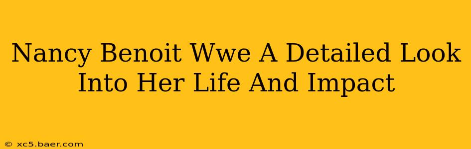 Nancy Benoit Wwe A Detailed Look Into Her Life And Impact