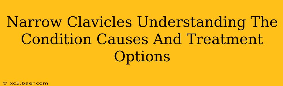Narrow Clavicles Understanding The Condition Causes And Treatment Options
