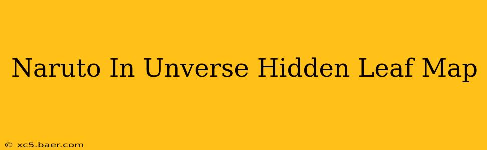 Naruto In Unverse Hidden Leaf Map