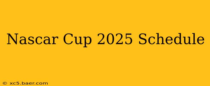 Nascar Cup 2025 Schedule