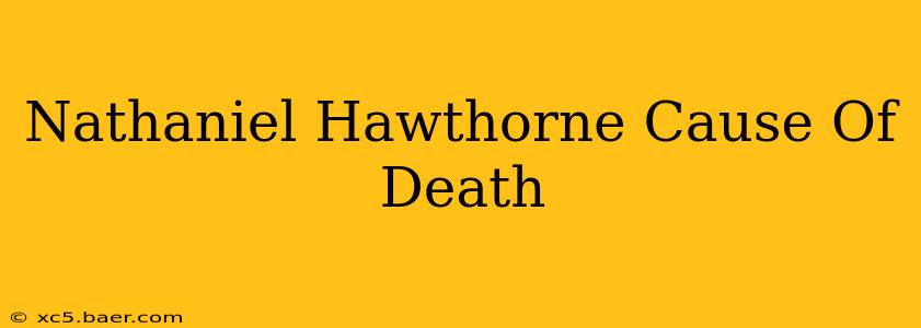 Nathaniel Hawthorne Cause Of Death