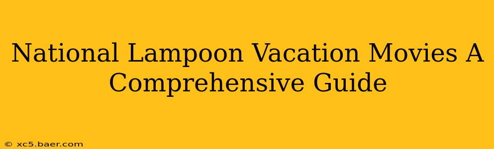 National Lampoon Vacation Movies A Comprehensive Guide