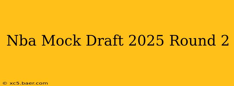 Nba Mock Draft 2025 Round 2