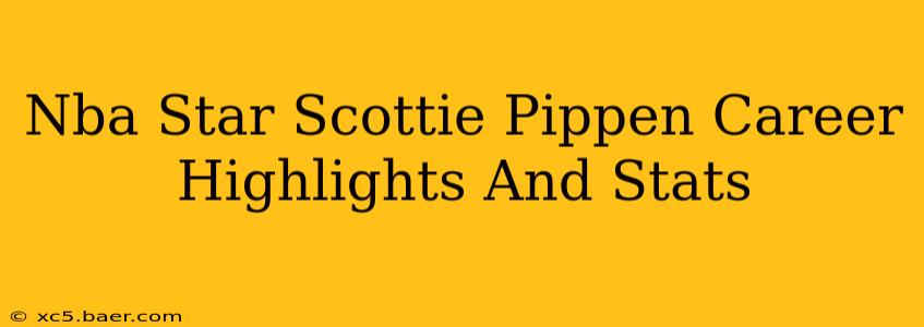 Nba Star Scottie Pippen Career Highlights And Stats