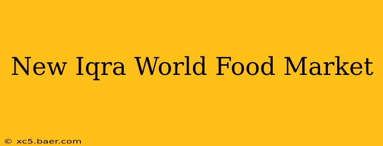 New Iqra World Food Market