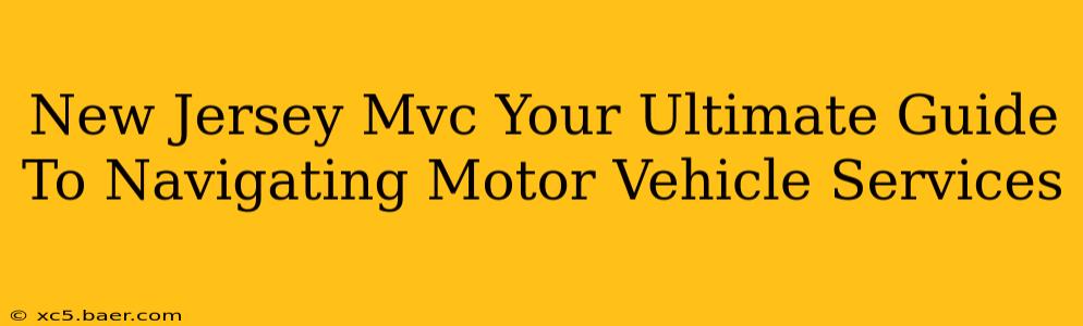 New Jersey Mvc Your Ultimate Guide To Navigating Motor Vehicle Services