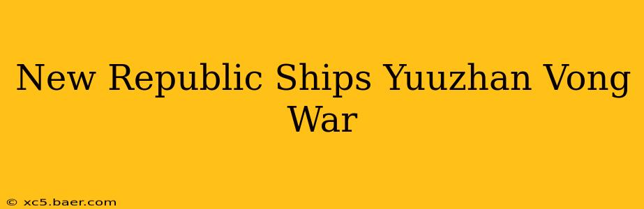 New Republic Ships Yuuzhan Vong War