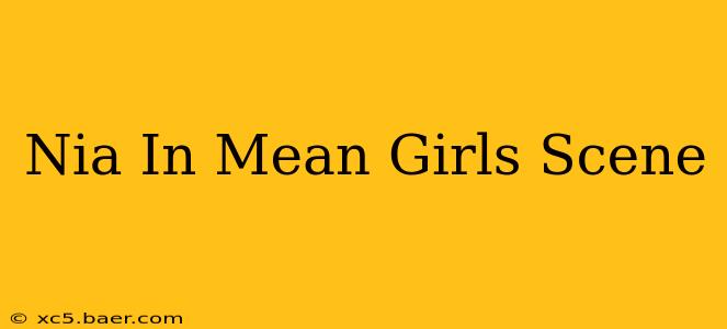 Nia In Mean Girls Scene