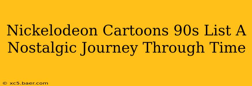 Nickelodeon Cartoons 90s List A Nostalgic Journey Through Time