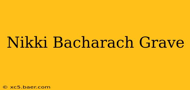 Nikki Bacharach Grave