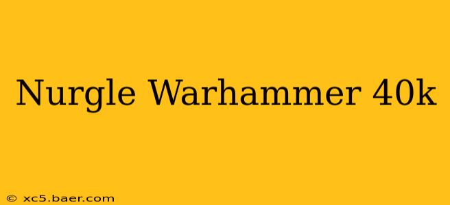 Nurgle Warhammer 40k