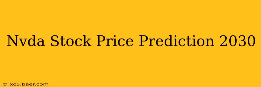 Nvda Stock Price Prediction 2030