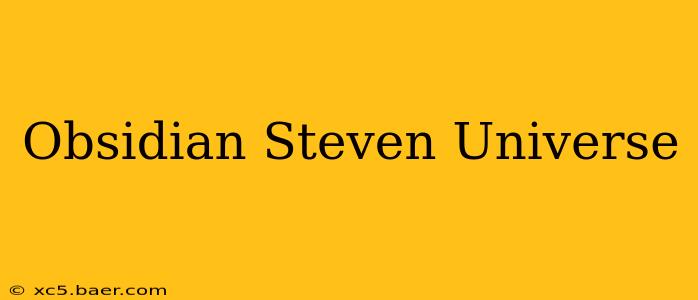 Obsidian Steven Universe