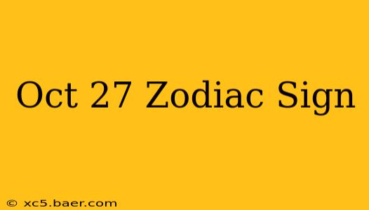Oct 27 Zodiac Sign