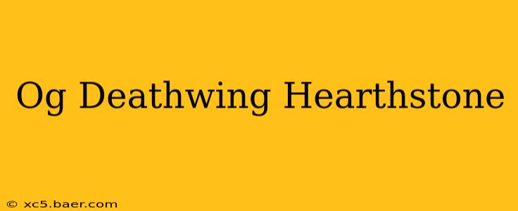 Og Deathwing Hearthstone