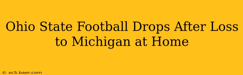 Ohio State Football Drops After Loss to Michigan at Home