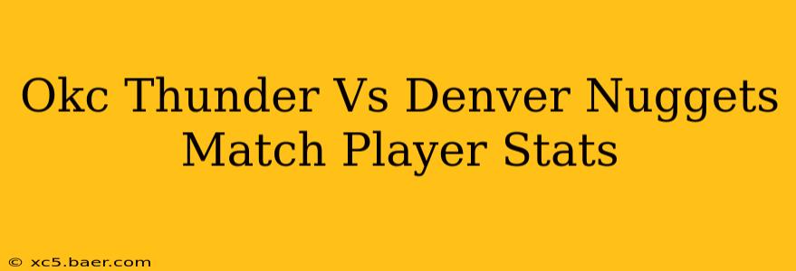 Okc Thunder Vs Denver Nuggets Match Player Stats