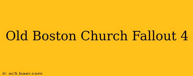 Old Boston Church Fallout 4