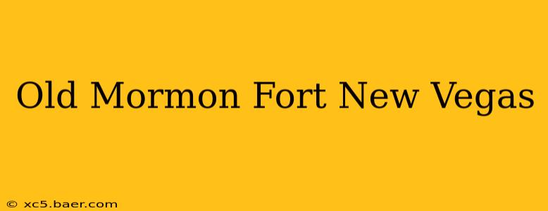 Old Mormon Fort New Vegas