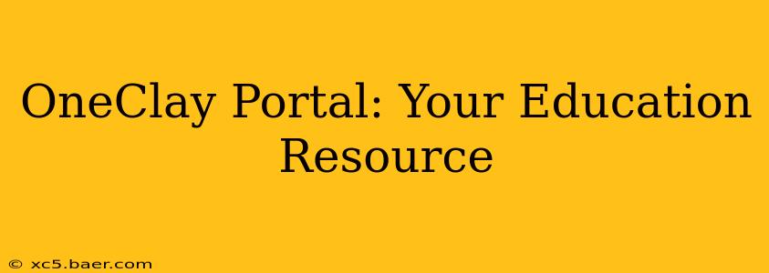 OneClay Portal: Your Education Resource