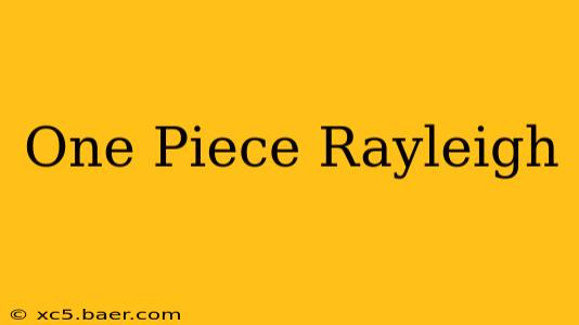One Piece Rayleigh