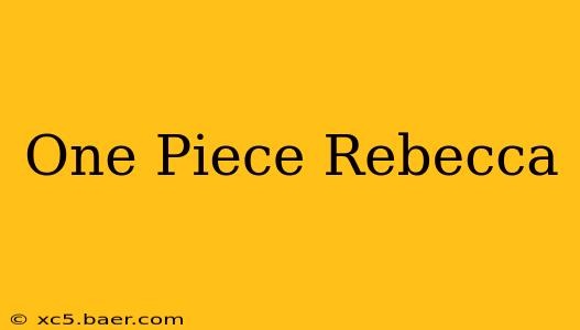 One Piece Rebecca