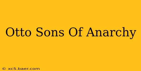 Otto Sons Of Anarchy